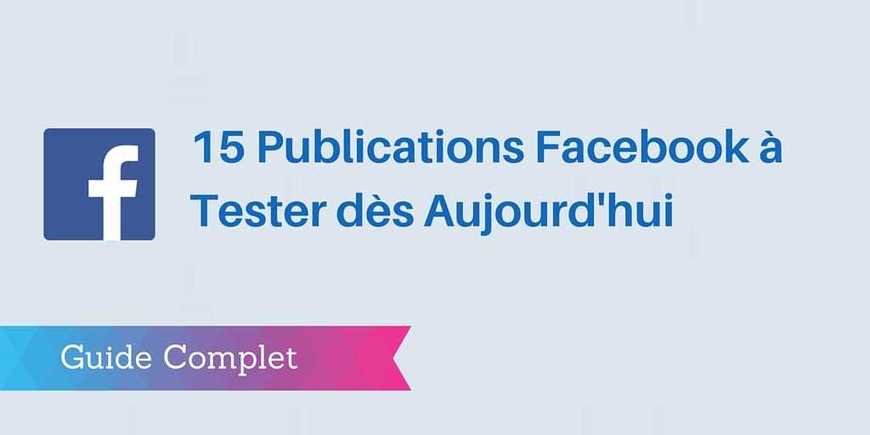 ▶ 15 Publications Facebook à Tester Aujourd’hui