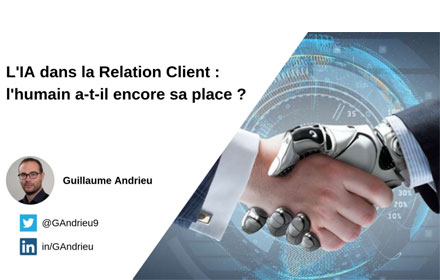 Quelle sera la place de l’humain dans la relation client, par rapport à l’IA ? Qui aura le dernier mot ?